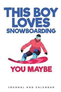 This Boy Loves Snowboarding You Maybe