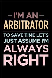 I'm an Arbitrator, to Save Time Let's Just Assume I'm Always Right