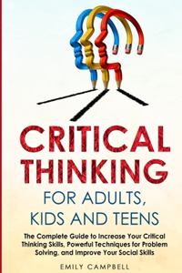 Critical Thinking for Adults, Kids and Teens