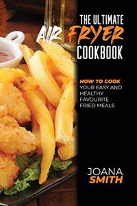 The Ultimate Air Fryer Cookbook