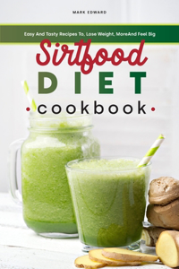 Sirtfood Diet Cookbook