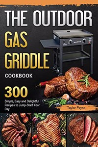 The Outdoor Gas Griddle Cookbook