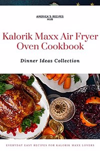 Kalorik MAXX Air Fryer Oven Cookbook