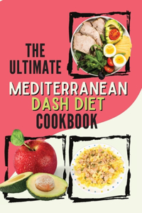 The Ultimate Mediterannean Dash Diet Cookbook