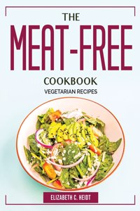 The Meat-Free Cookbook