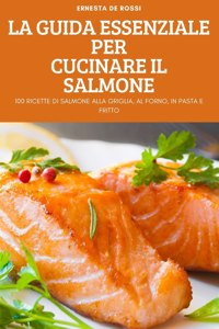 Guida Essenziale Per Cucinare Il Salmone