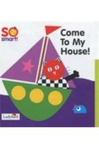 Come To My House