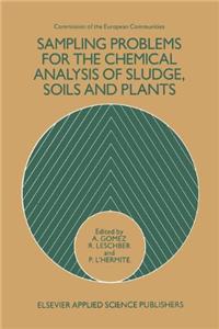 Sampling Problems for the Chemical Analysis of Sludge, Soils and Plants