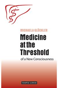 Medicine at the Threshold of a New Consciousness