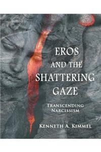Eros and the Shattering Gaze