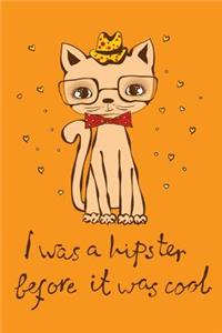 I was a Hipster before It was Cool (Journal, Diary, Notebook for Cat Lover)