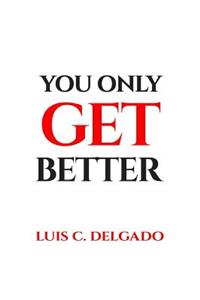 You Only Get Better