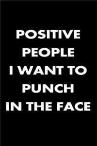 Positive People I Want to Punch in the Face