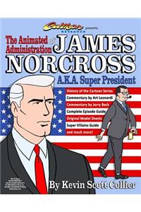 The Animated Administration of James Norcross a.k.a. Super President