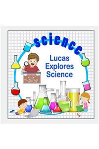 Lucas Explores Science