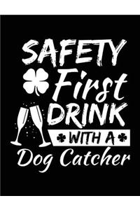 Safety First Drink With A Dog Catcher