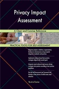 Privacy Impact Assessment A Clear and Concise Reference
