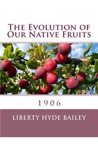 The Evolution of Our Native Fruits