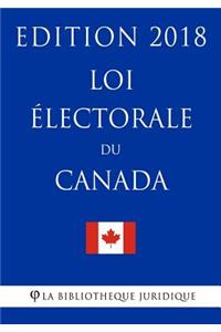 Loi électorale du Canada - Edition 2018