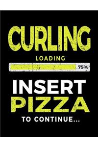 Curling Loading 75% Insert Pizza to Continue