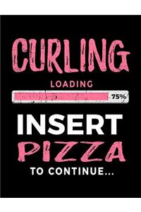 Curling Loading 75% Insert Pizza to Continue