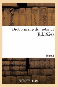 Dictionnaire du notariat. Tome 3