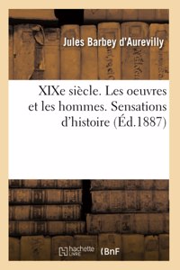 Xixe Siècle. Les Oeuvres Et Les Hommes. Sensations d'Histoire