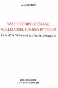 Essai d'Histoire Litteraire: Guillerargues, Subligny Et Challe