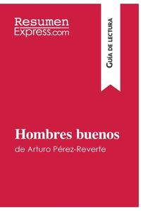 Hombres buenos de Arturo Pérez-Reverte (Guía de lectura)