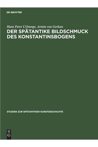 Der Spätantike Bildschmuck Des Konstantinsbogens