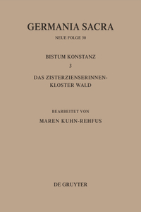Die Bistümer Der Kirchenprovinz Mainz. Bistum Konstanz 3: Das Zisterzienserinnenkloster Wald