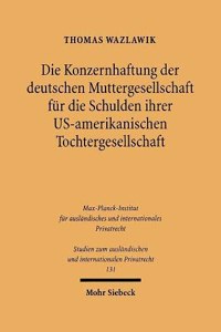 Die Konzernhaftung der deutschen Muttergesellschaft für die Schulden ihrer U.S.-amerikanischen Tochtergesellschaft