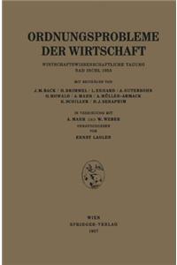 Ordnungsprobleme Der Wirtschaft: Wirtschaftswissenschaftliche Tagung, Bad Ischl, 1955