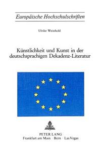 Kuenstlichkeit Und Kunst in Der Deutschsprachigen Dekadenz-Literatur