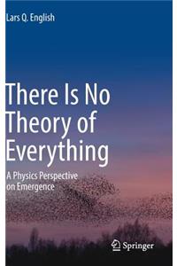 There Is No Theory of Everything