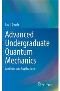 Advanced Undergraduate Quantum Mechanics