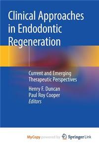 Clinical Approaches in Endodontic Regeneration