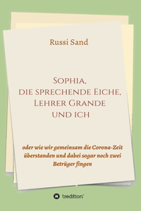 Sophia, die sprechende Eiche, Lehrer Grande und ich