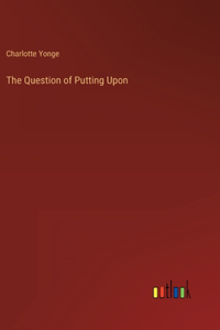 Question of Putting Upon