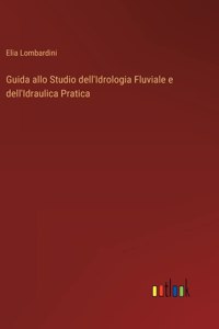 Guida allo Studio dell'Idrologia Fluviale e dell'Idraulica Pratica