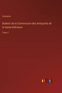 Bulletin de la Commission des Antiquités de la Seine-Inférieure