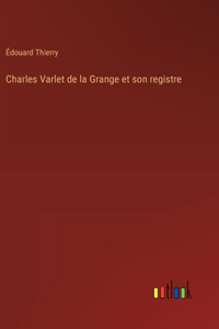 Charles Varlet de la Grange et son registre