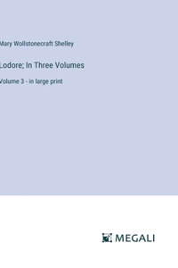 Lodore; In Three Volumes
