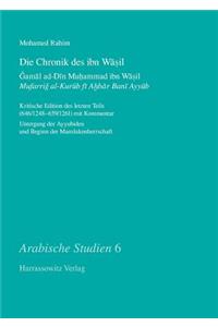 Die Chronik Des Ibn Wasil. Gamal Ad-Din Muhammad Ibn Wasil. Mufarrig Al-Kurub Fi Ahbar Bani Ayyub