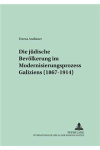 Die Juedische Bevoelkerung Im Modernisierungsprozess Galiziens (1867-1914)