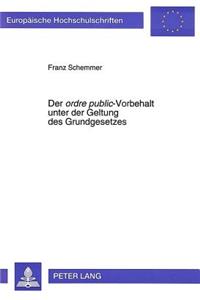 Der «Ordre Public» -Vorbehalt Unter Der Geltung Des Grundgesetzes