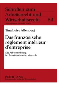 Das Franzoesische Règlement Intérieur d'Entreprise: Die Arbeitsordnung Im Franzoesischen Arbeitsrecht