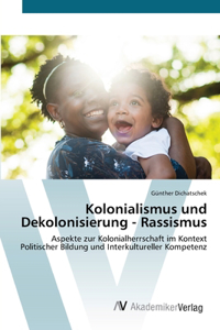 Kolonialismus und Dekolonisierung - Rassismus