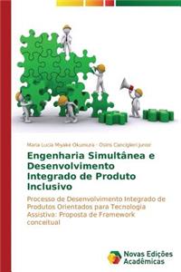 Engenharia Simultânea e Desenvolvimento Integrado de Produto Inclusivo