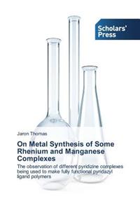 On Metal Synthesis of Some Rhenium and Manganese Complexes